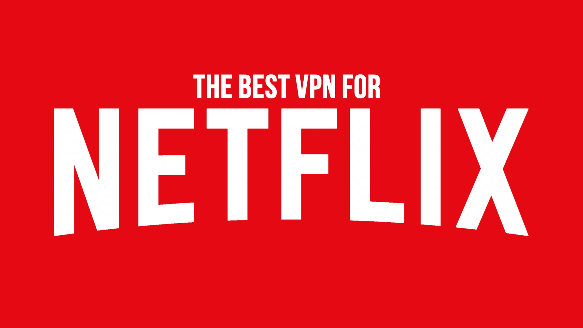 Quel est le meilleur VPN pour Netflix